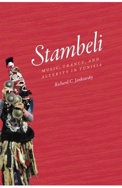 Coperta cărții 'Stambeli: Music, Trance, and Alterity in Tunisia - Richard C. Jankowsky'