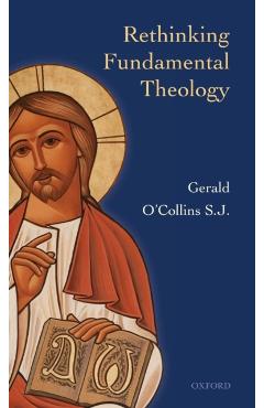Coperta cărții 'Rethinking Fundamental Theology - Gerald O'collins'