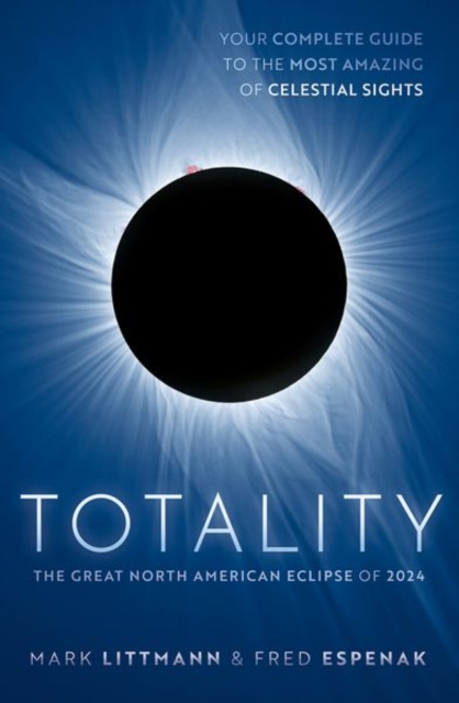 Totality: The Great North American Eclipse of 2024 - Mark Littmann