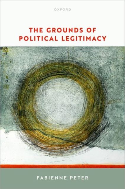 The Grounds of Political Legitimacy - Fabienne Peter