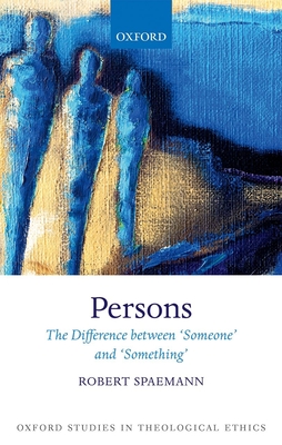 Persons: The Difference Between `Someone' and `Something' - Robert Spaemann