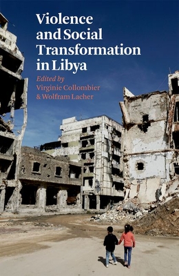 Violence and Social Transformation in Libya - Virginie Collombier