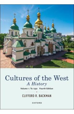 Coperta cărții 'Cultures of the West: A History, Volume 1: To 1750 - Clifford Backman'