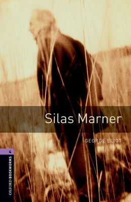 Oxford Bookworms Library: Silas Marner: Level 4: 1400-Word Vocabulary - George Eliot