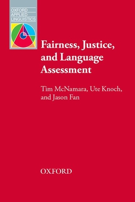 Fairness, Justice and Language Assessment - Tim Mcnamara