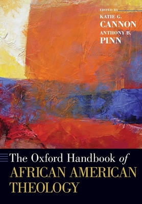 The Oxford Handbook of African American Theology - Katie G. Cannon