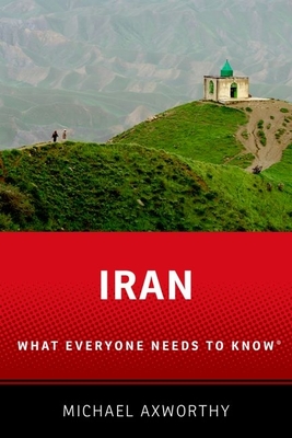 Iran: What Everyone Needs to Know - Michael Axworthy