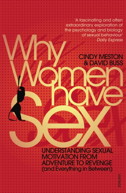Why Women Have Sex: Understanding Sexual Motivation from Adventure to Revenge (and Everything in Between). by Cindy Meston and David Buss - Meston
