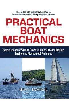 Coperta cărții 'Practical Boat Mechanics: Commonsense Ways to Prevent, Diagnose, and Repair Engines and Mechanical Problems - Ben'