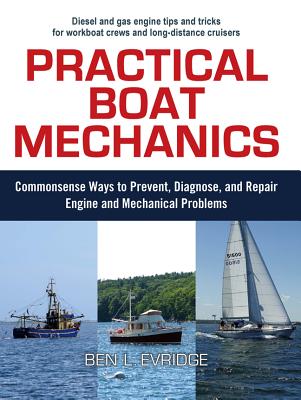 Coperta cărții 'Practical Boat Mechanics: Commonsense Ways to Prevent, Diagnose, and Repair Engines and Mechanical Problems - Ben'