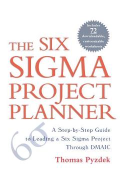 Coperta cărții 'The Six Sigma Project Planner: A Step-By-Step Guide to Leading a Six Sigma Project Through DMAIC - Thomas Pyzdek'