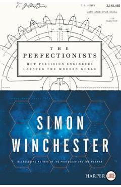 Poza produsului The Perfectionists: How Precision Engineers Created the Modern World - Simon Winchester