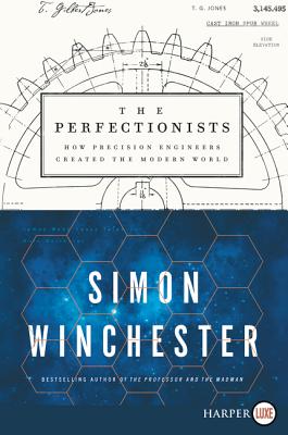 The Perfectionists: How Precision Engineers Created the Modern World - Simon Winchester