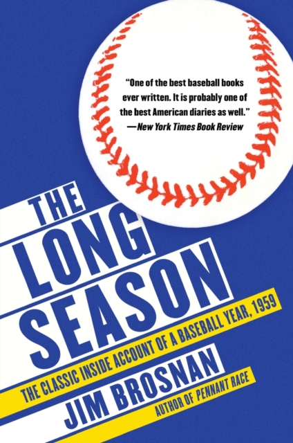 The Long Season: The Classic Inside Account of a Baseball Year, 1959 - Jim Brosnan