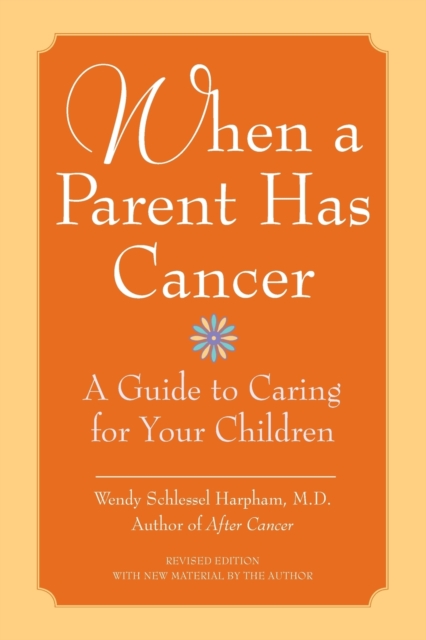 When a Parent Has Cancer: A Guide to Caring for Your Children [With Companion Book 