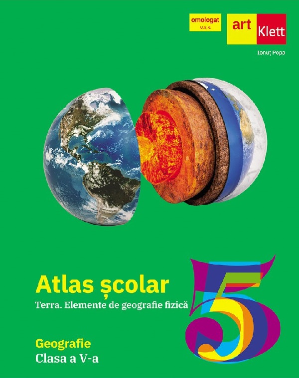 Atlas geografic scolar. Terra. Elemente de geografie fizica - Clasa 5 - Ionut Popa