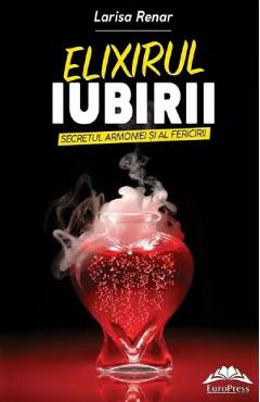 Poza produsului Elixirul iubirii. Secretul armoniei si al fericirii - Larisa Renar