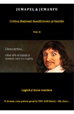 Coperta cărții Critica ratiunii insuficiente si inutile Vol.2 - Jemapel, Jemanfu