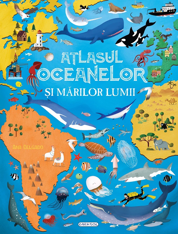 Atlasul oceanelor si marilor lumii - Ana Delgado