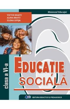 Poza produsului Educatie sociala - Clasa 6 - Manual - Victor Bratu, Alina Bratu, Elena Lupsa