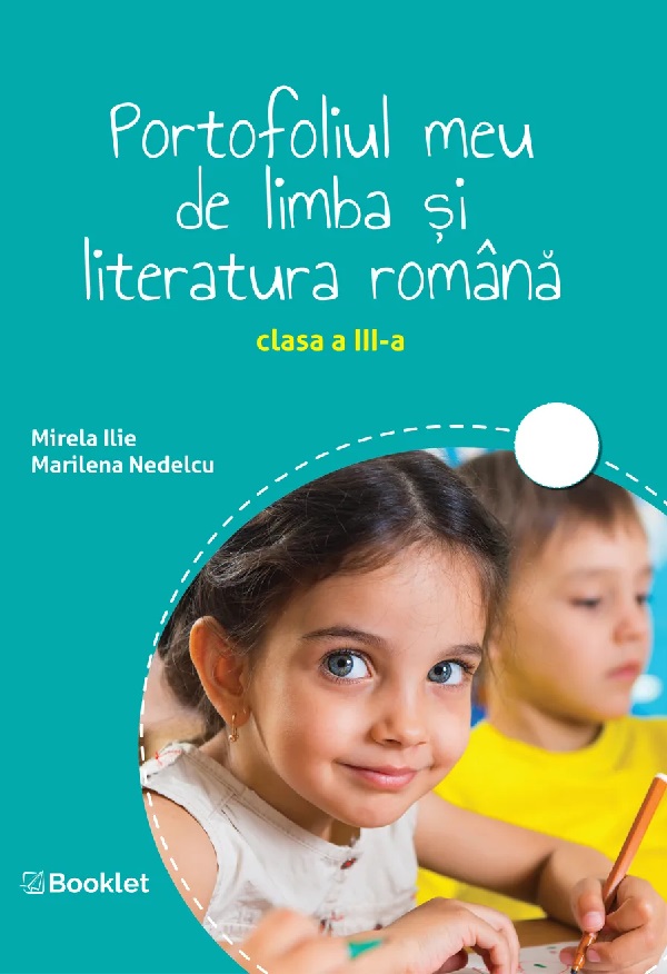 Portofoliul meu de limba si literatura romana - Clasa 3 - Mirela Ilie, Marilena Nedelcu