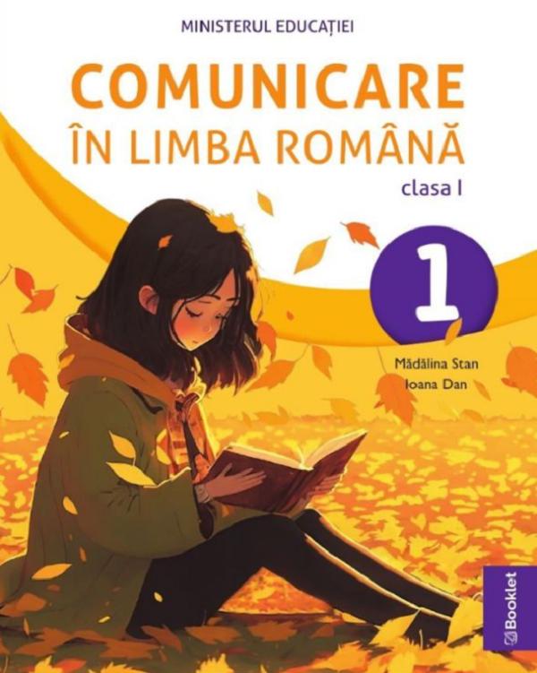 Comunicare in limba romana - Clasa 1 - Manual - Madalina Stan, Ioana Dan