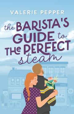 Coperta cărții 'The Barista's Guide to The Perfect Steam - Valerie Pepper'