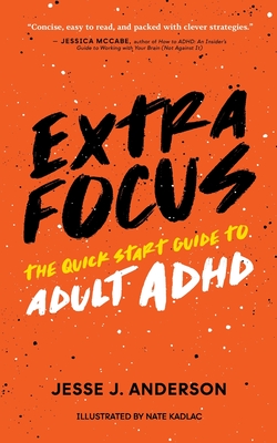 Extra Focus: The Quick Start Guide to Adult ADHD - Jesse J. Anderson