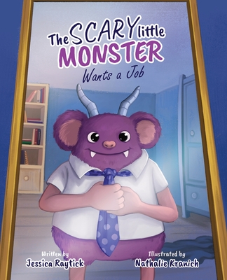 The Scary Little Monster Wants A Job - Jessica Raytick