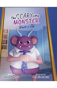 Coperta cărții 'The Scary Little Monster Wants A Job - Jessica Raytick'