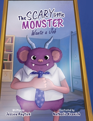 The Scary Little Monster Wants A Job - Jessica Raytick