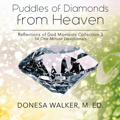 Puddles of Diamonds from Heaven - Donesa Walker
