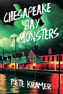 Chesapeake Bay Monsters - Pete Kramer