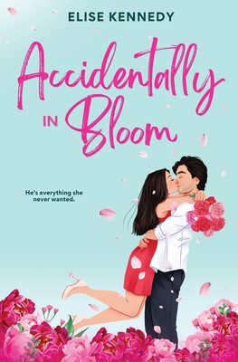 Accidentally in Bloom - Elise Kennedy