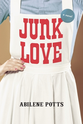 Junk Love - Abilene Potts
