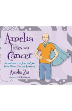 Coperta cărții 'Amelia Takes on Cancer: An Interactive Journal for Your Own Cancer Journey - Zai Amelia'