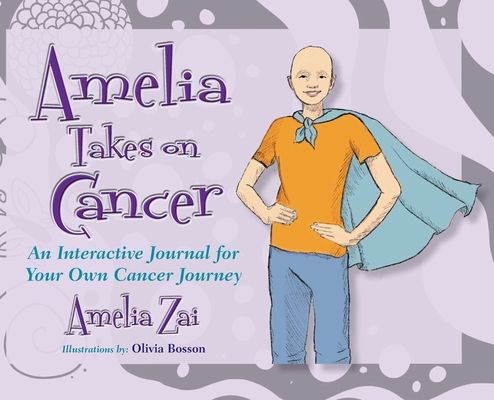 Coperta cărții 'Amelia Takes on Cancer: An Interactive Journal for Your Own Cancer Journey - Zai Amelia'