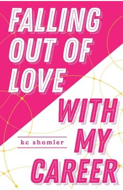 Coperta cărții 'Falling Out of Love With My Career - Kc Shomler'
