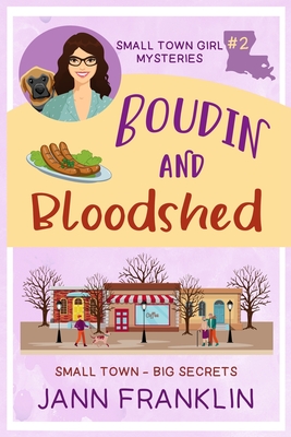 Boudin and Bloodshed: Book 2 of Small Town Girl Mysteries - Jann Franklin