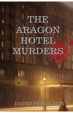 Coperta cărții 'The Aragon Hotel Murders - David Ferguson'