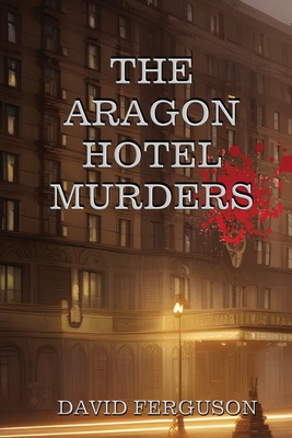 Coperta cărții 'The Aragon Hotel Murders - David Ferguson'