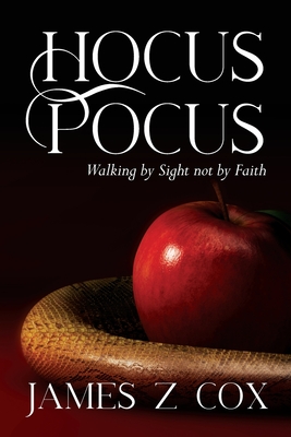 Coperta cărții 'Hocus Pocus: Walking By Sight Not By Faith - James Z. Cox'