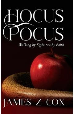Coperta cărții 'Hocus Pocus: Walking By Sight Not By Faith - James Z. Cox'