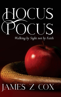 Coperta cărții 'Hocus Pocus: Walking By Sight Not By Faith - James Z. Cox'