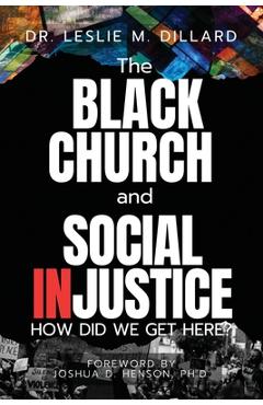 Coperta cărții 'The Black Church and Social Injustice - Leslie M. Dillard'