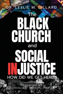 Coperta cărții 'The Black Church and Social Injustice - Leslie M. Dillard'