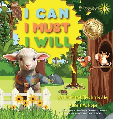 I Can, I Must, I Will: Empowering Children to Unleash the Courage Within; Conquer Fears and Embrace their Destiny - Pamela M. Hope