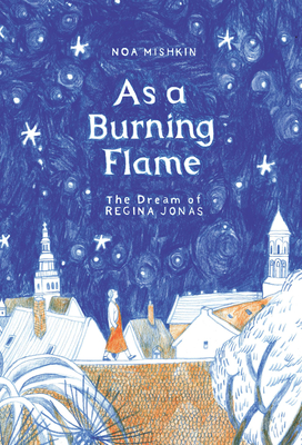 As a Burning Flame: The Dream of Regina Jonas - Noa Mishkin