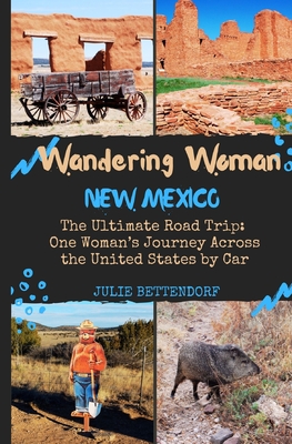 Coperta cărții 'Wandering Woman: New Mexico: The Ultimate Road Trip: One Woman's Journey Across the United States by Car - Julie G.'