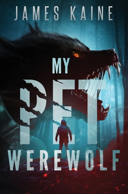 My Pet Werewolf - James Kaine